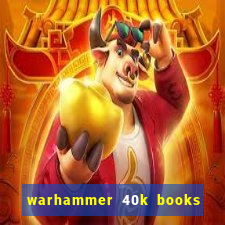 warhammer 40k books where to start